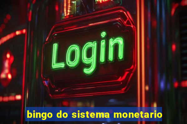 bingo do sistema monetario